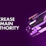 How To Increase Domain Authority?